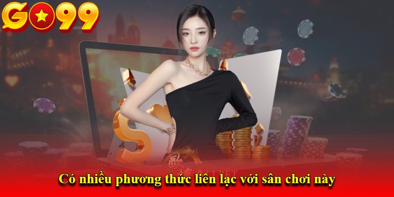 Có nhiều phương thức liên lạc với sân chơi này