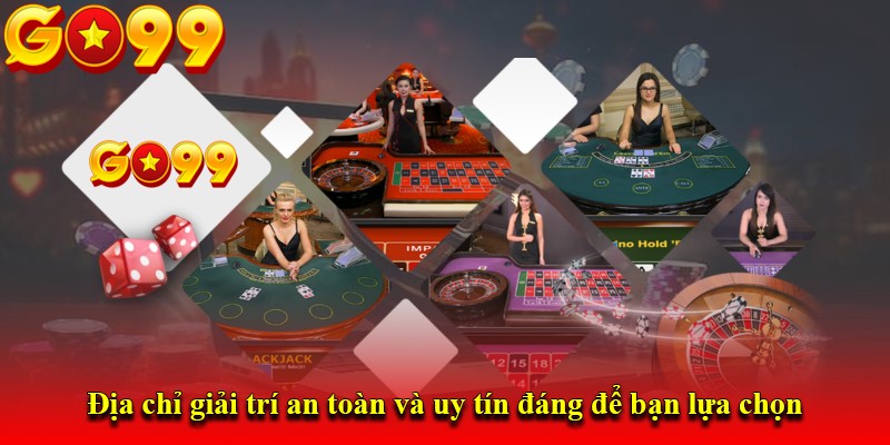 Địa chỉ giải trí an toàn và uy tín đáng để bạn lựa chọn