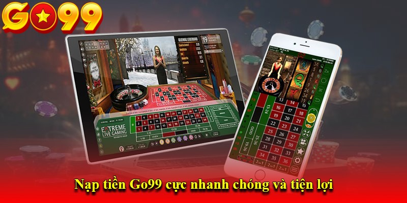 Nạp tiền Go99 cực nhanh chóng và tiện lợi