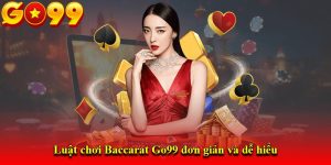 Luật chơi Baccarat Go99 đơn giản và dễ hiểu