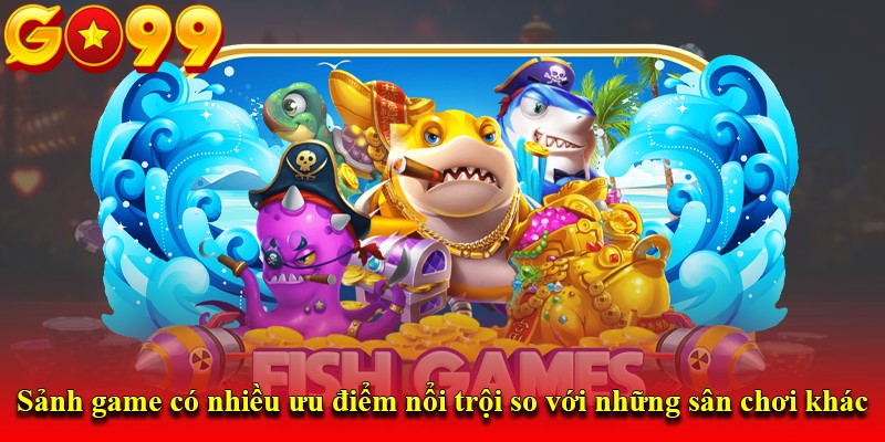 Sảnh game có nhiều ưu điểm nổi trội so với những sân chơi khác