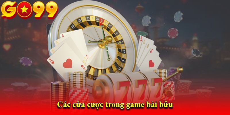 Các cửa cược trong game bài bửu