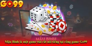Mậu Binh là một game bài rất nổi tiếng tại cổng game Go99