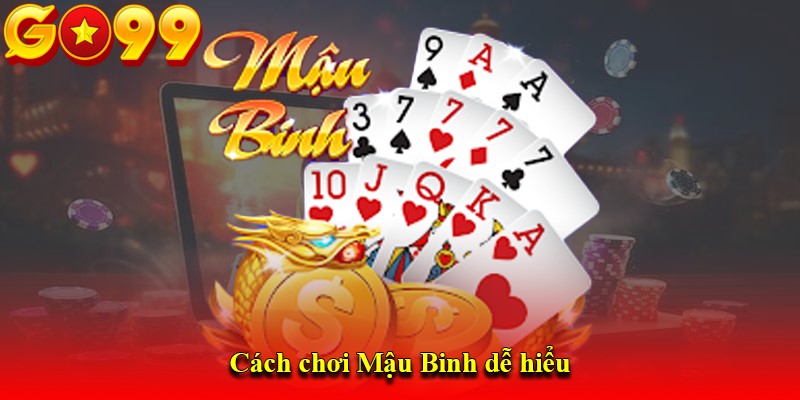Cách chơi Mậu Binh dễ hiểu