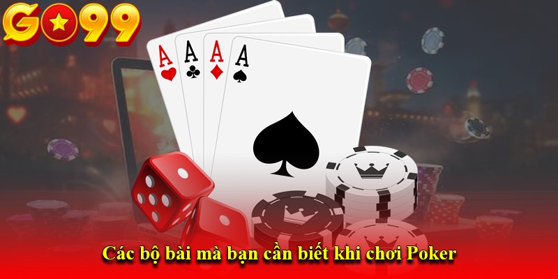 Các bộ bài mà bạn cần biết khi chơi Poker
