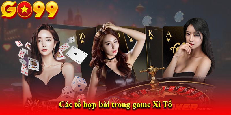 Các tổ hợp bài trong game Xì Tố
