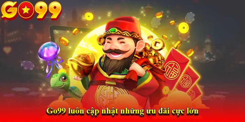 Go99 luôn cập nhật những ưu đãi cực lớn