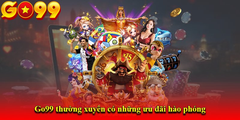Go99 thường xuyên có những ưu đãi hào phóng