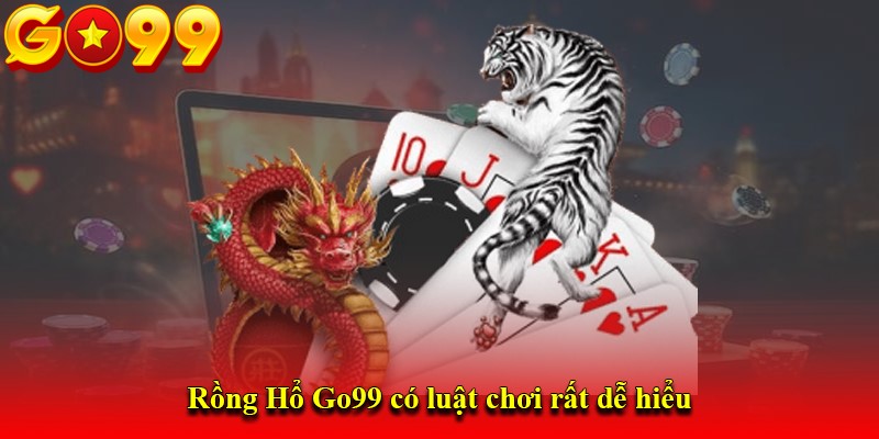 Rồng Hổ Go99 có luật chơi rất dễ hiểu