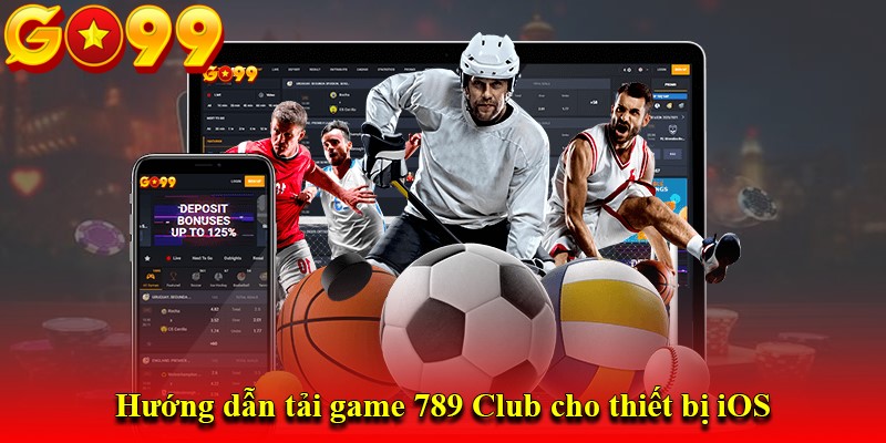 Hướng dẫn tải game 789 Club cho thiết bị iOS