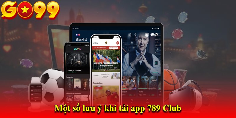 Một số lưu ý khi tải app 789 Club