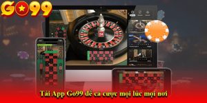 Tải App Go99 để cá cược mọi lúc mọi nơi