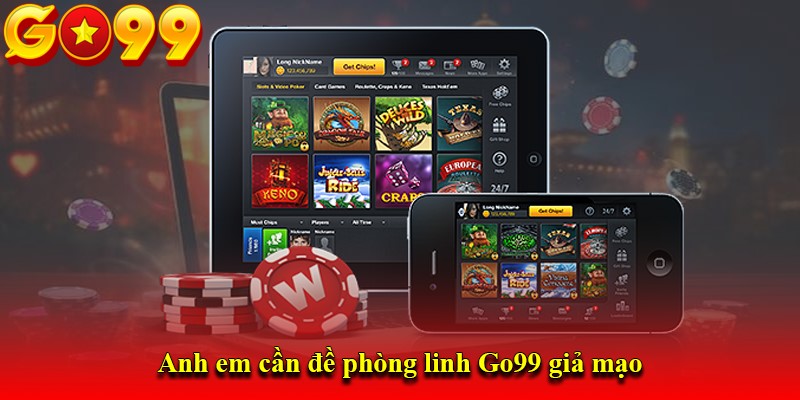 Anh em cần đề phòng linh Go99 giả mạo