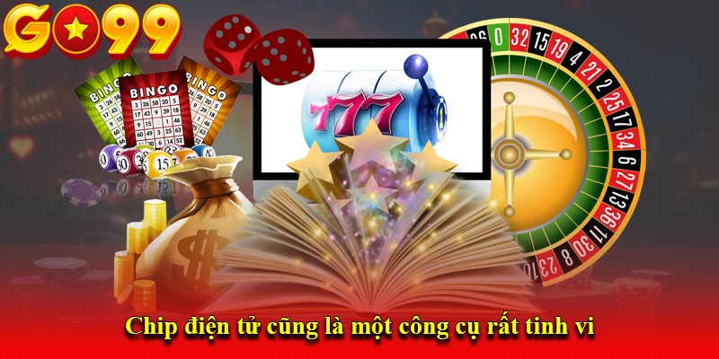 Chip điện tử cũng là một công cụ rất tinh vi