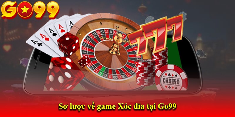 Sơ lược về game Xóc đĩa tại Go99