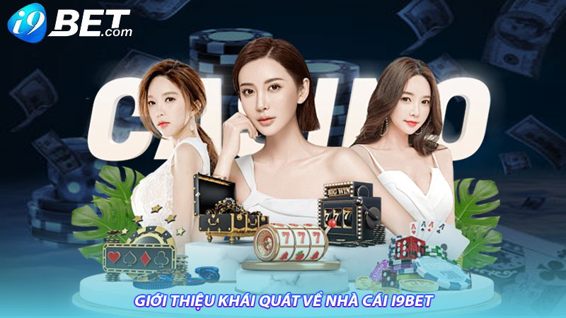 Giới thiệu khái quát về nhà cái I9bet