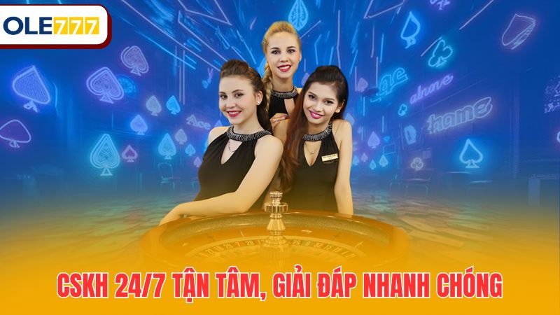 CSKH 24/7 tận tâm, giải đáp nhanh chóng