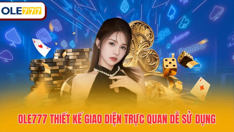 Ole777 thiết kế giao diện trực quan dễ sử dụng